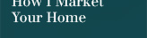 How I Market Your Home