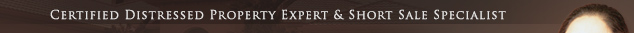 Certified Distressed Property Expert and Short Sale Specialist